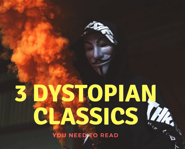 3 Dystopian Classics You Need to Read