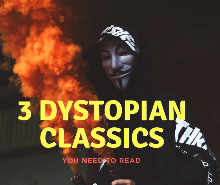 3 Dystopian Classics You Need to Read
