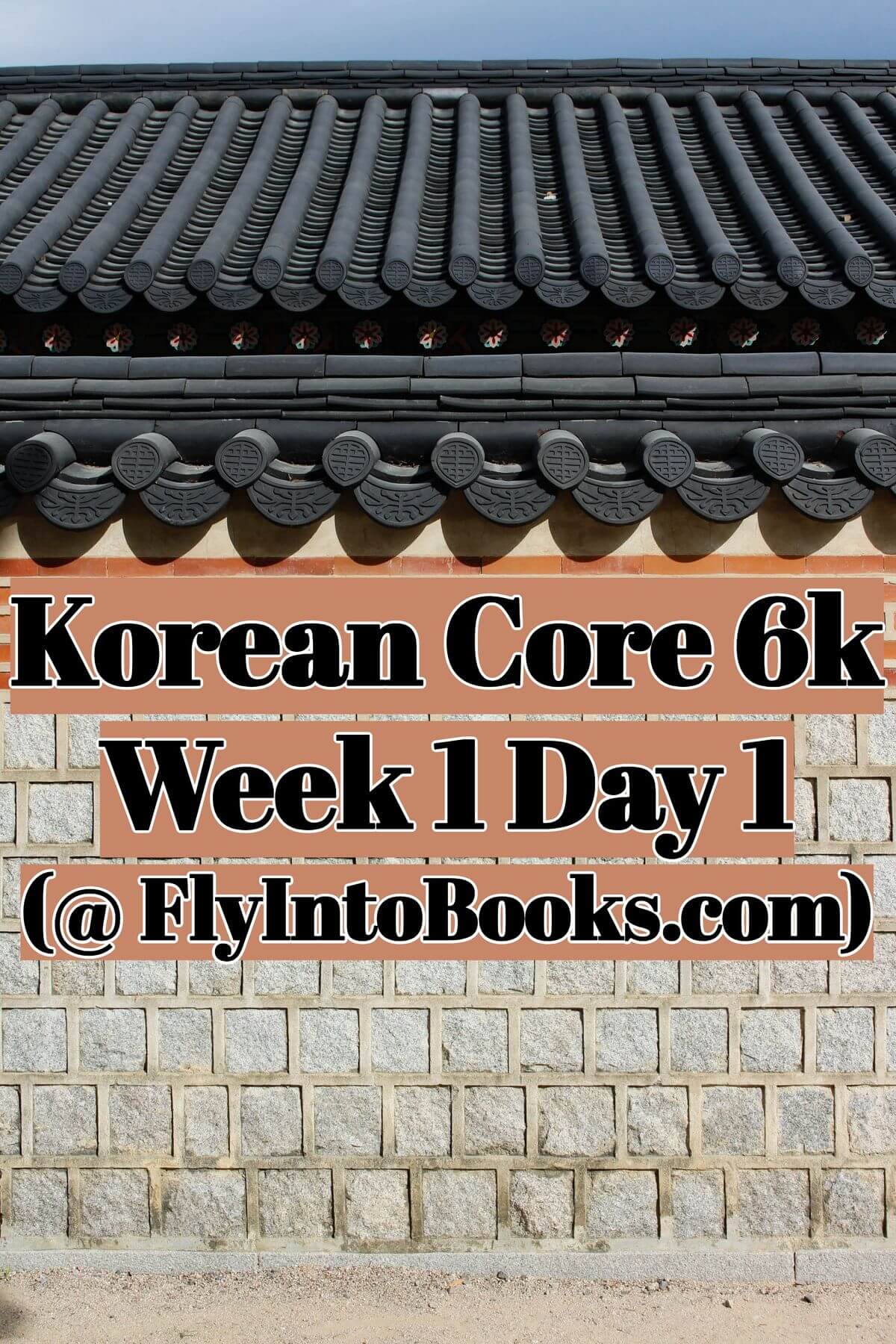 Korean Core 6k - Week 1 Day 1 (FlyIntoBooks.com)