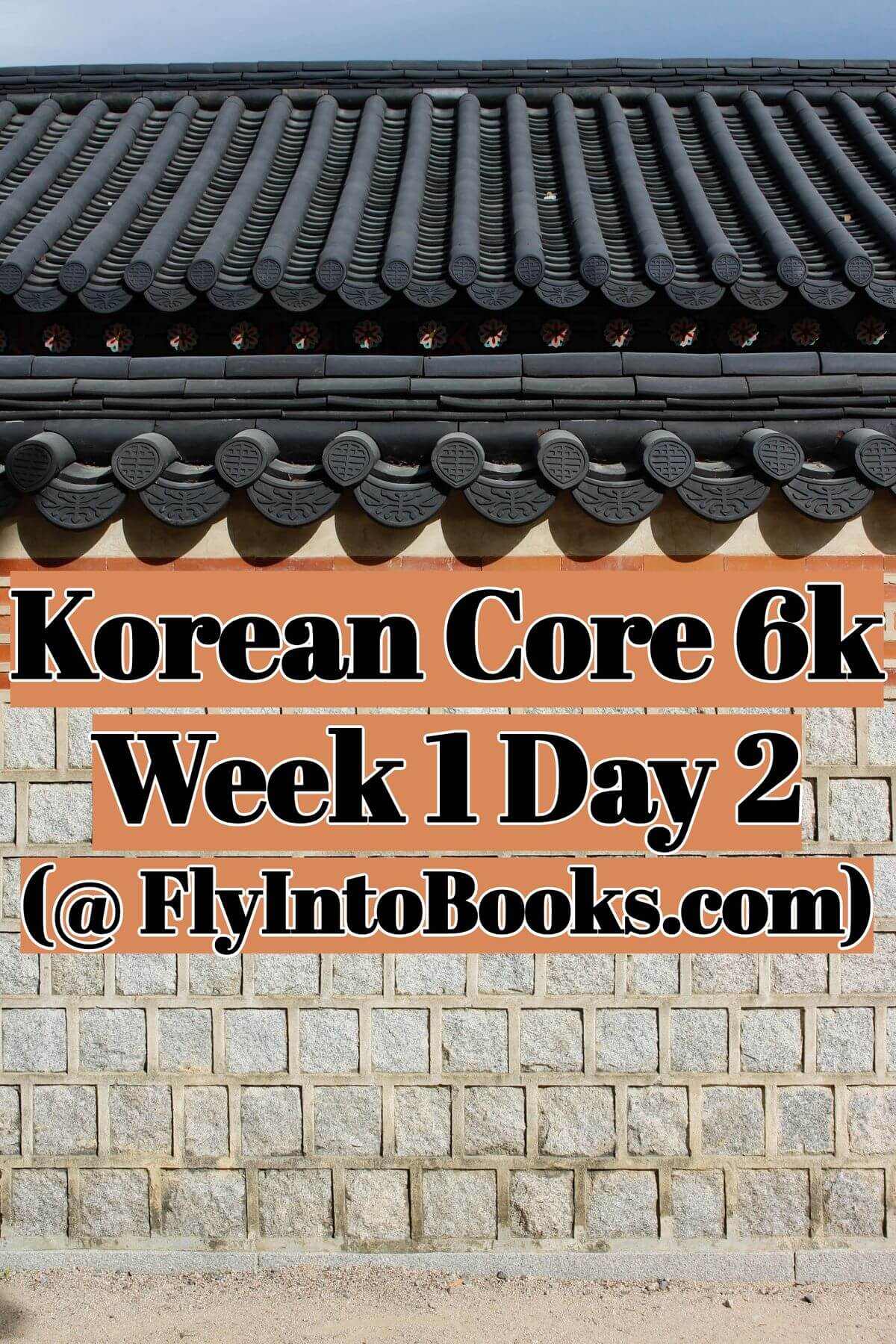 Korean Core 6k - Week 1 Day 2 (FlyIntoBooks.com)