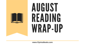 August Wrap-up - 3 Books I Read in August (flyintobooks.com)