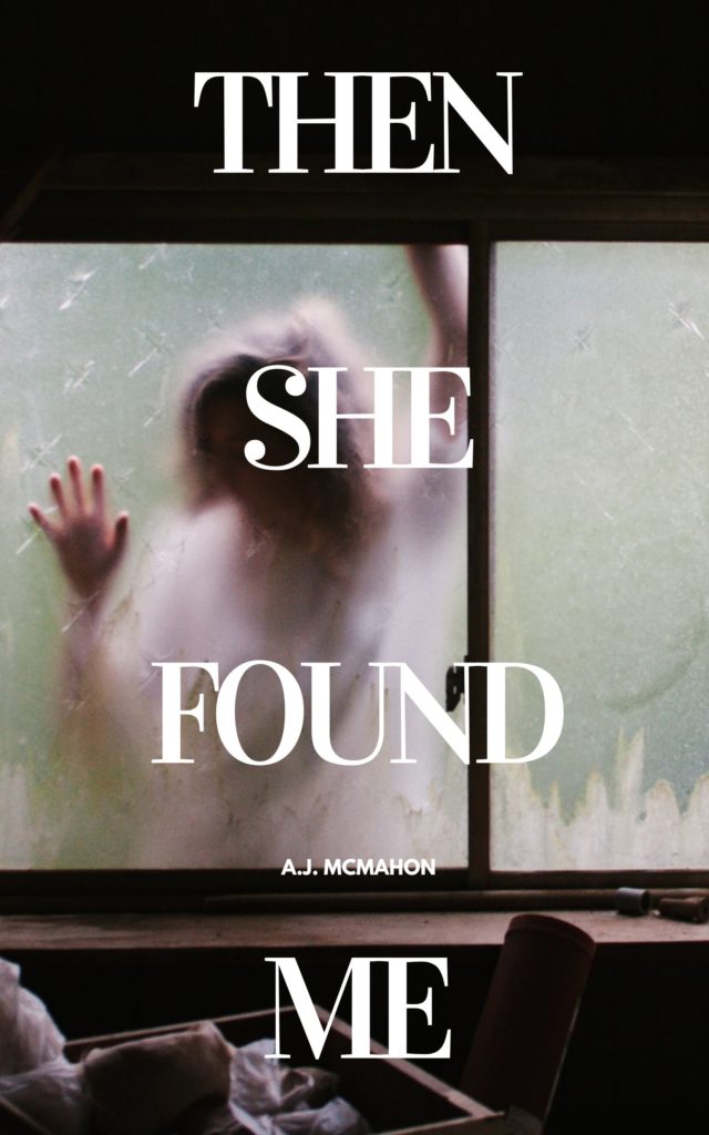 Then She Found Me - Thriller Book by A.J. McMahon