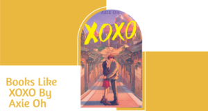 Books like XOXO by Axie Oh (korean ya romance)