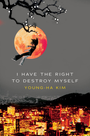 "I Have the Right to Destroy Myself" by Kim Young-ha