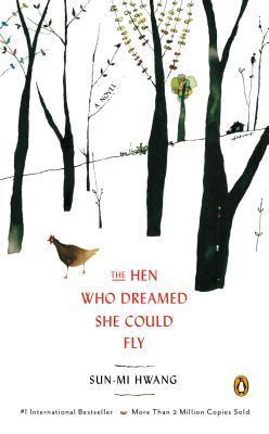 The Hen Who Dreamed She Could Fly by Sun-mi Hwang (classic works by korean authors)