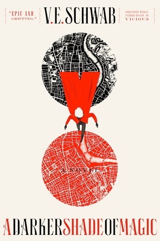 A Darker Shade of Magic by V.E. Schwab (2015)